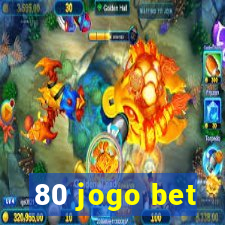 80 jogo bet